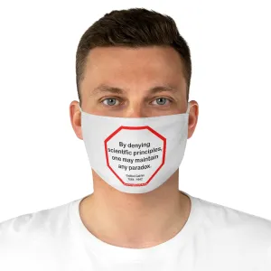 By denying scientific principles, one may maintain any paradox.   -  Galileo Galilei  1564 - 1642  - B4Uspeak Make a Statement Fabric Face Mask wht
